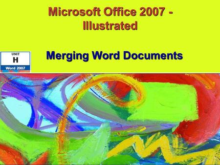 Microsoft Office 2007 - Illustrated Merging Word Documents.