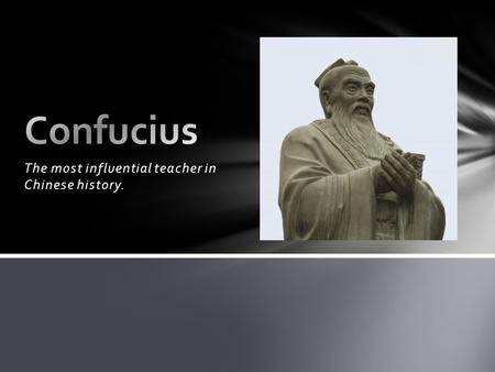 The most influential teacher in Chinese history.