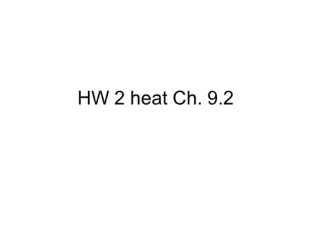 HW 2 heat Ch. 9.2. Page 311 Ch. 9.2 Section Review 1.Blow on hands to warm them: If molecules in exhaled air have greater average KE than the surrounding.