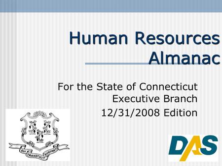 1 Human Resources Almanac For the State of Connecticut Executive Branch 12/31/2008 Edition.