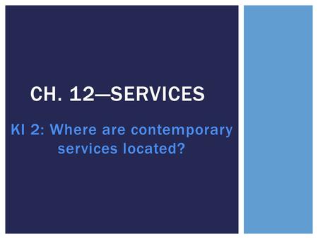 KI 2: Where are contemporary services located?