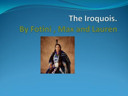 Clothing Iroquois men wore Breechclothes with long leggings. Iroquois women wore wraparound skirts with shorter leggings.