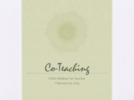 Co-Teaching OSSS Webinar for Teacher February 19, 2014.