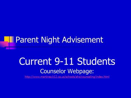 Parent Night Advisement Current 9-11 Students Counselor Webpage: