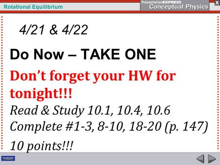 4/21 & 4/22 Do Now – TAKE ONE Don’t forget your HW for tonight!!! Read & Study 10.1, 10.4, 10.6 Complete #1-3, 8-10, 18-20 (p. 147) 10 points!!!