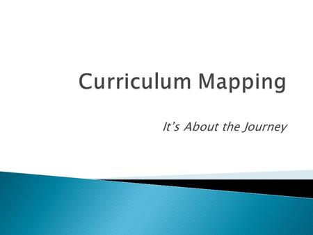 It’s About the Journey.  An online vehicle for local curriculum  A link to SAS resources  A dynamic curriculum delivery system  A curriculum that.
