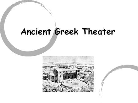 Ancient Greek Theater. Main Purpose To honor Dionysus, the god of harvest and wine. Educational entertainment- used to teach lessons and morals. To express.