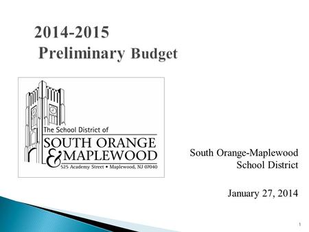 1 2014-2015 Preliminary Budget South Orange-Maplewood School District January 27, 2014.