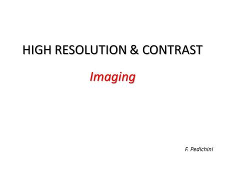 HIGH RESOLUTION & CONTRAST Imaging F. Pedichini. PARSEC: 3.26 ly 1 Pc 3 Pc 1 A.U. 1 arcsec 2 arcsec.