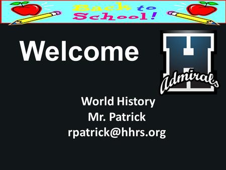 Welcome World History Mr. Patrick