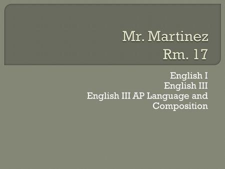 English I English III English III AP Language and Composition.