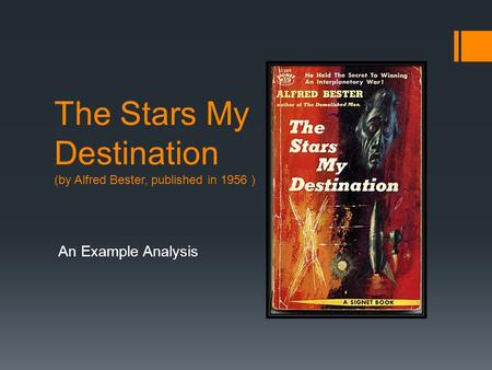The Stars My Destination (by Alfred Bester, published in 1956 ) An Example Analysis.