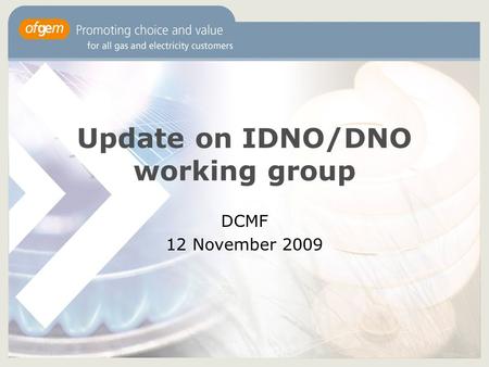 Update on IDNO/DNO working group DCMF 12 November 2009.