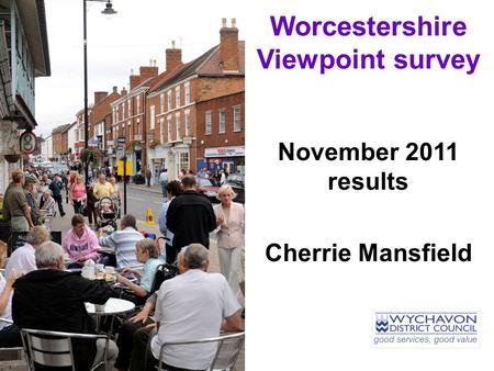 Worcestershire Viewpoint survey November 2011 results Cherrie Mansfield.