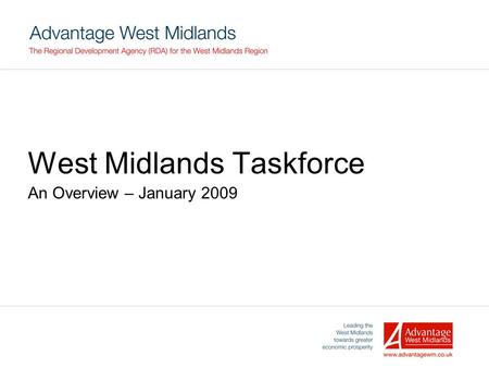 West Midlands Taskforce An Overview – January 2009.