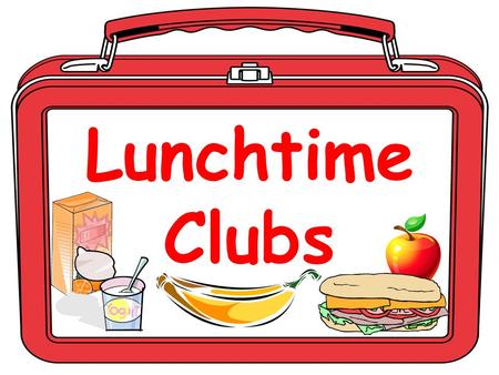 LunchtimeClubs. Monday Fairtrade Group Table Tennis Basketball (seniors) Senior Choir Geography revision Modern studies revision Leisure reading/ computers.