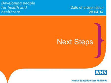 Date of presentation 28.04.14 Next Steps. www.hee.nhs.uk www.em.hee.nhs.uk Identify systems and process to deliver apprenticeships How are we going to….