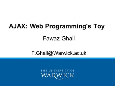 Fawaz Ghali AJAX: Web Programming's Toy.