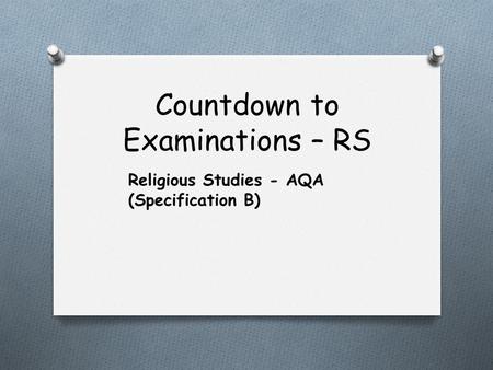 Countdown to Examinations – RS Religious Studies - AQA (Specification B)