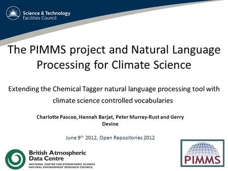 The PIMMS project and Natural Language Processing for Climate Science Extending the Chemical Tagger natural language processing tool with climate science.