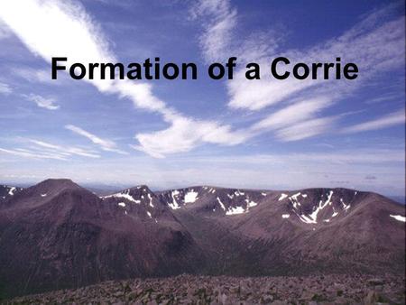Formation of a Corrie.