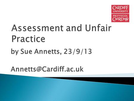 By Sue Annetts, 23/9/13 Assessment drives learning: it tells us what we’re good at and where / how we can improve.