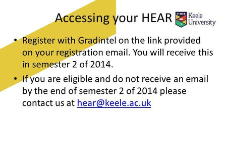 Accessing your HEAR Register with Gradintel on the link provided on your registration email. You will receive this in semester 2 of 2014. If you are eligible.