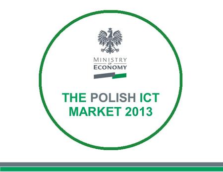 THE POLISH ICT MARKET 2013. 1. THE ICT MARKET AT GLANCE 1. THE ICT MARKET AT GLANCE.