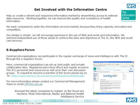 Get Involved with the Information Centre Help us create a vibrant and responsive information market by streamlining access to national data resources.