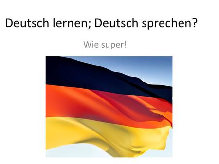 Deutsch lernen; Deutsch sprechen?