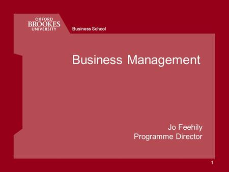Business School 1 Business Management Jo Feehily Programme Director.
