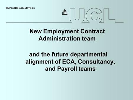 Human Resources Division New Employment Contract Administration team and the future departmental alignment of ECA, Consultancy, and Payroll teams.