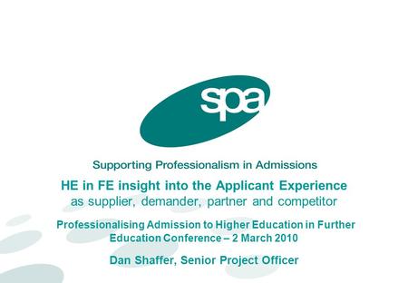 HE in FE insight into the Applicant Experience as supplier, demander, partner and competitor Professionalising Admission to Higher Education in Further.