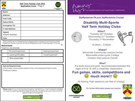 Fun games, skills, competitions and much more!!! Half Term Holiday Club 2012 Application Form – Page 2 Name: Address: Post Code: Date of Birth: Emergency.