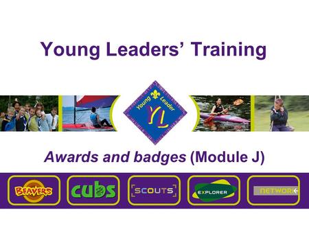 Young Leaders’ Training Awards and badges (Module J)