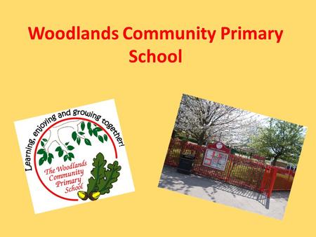 Woodlands Community Primary School. My roles and responsibilities I worked with a Year 3/4 class. Assisting the teacher in preparing materials. Sat with.