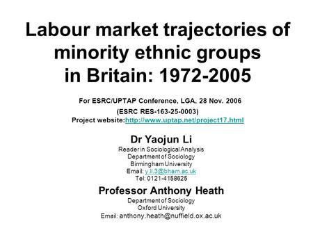 Dr Yaojun Li Reader in Sociological Analysis Department of Sociology Birmingham University   Tel: 0121-4158625.
