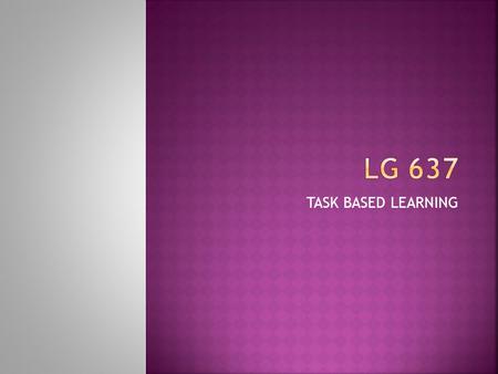 LG 637 TASK BASED LEARNING.