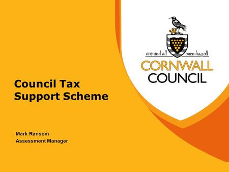Council Tax Support Scheme Mark Ransom Assessment Manager.