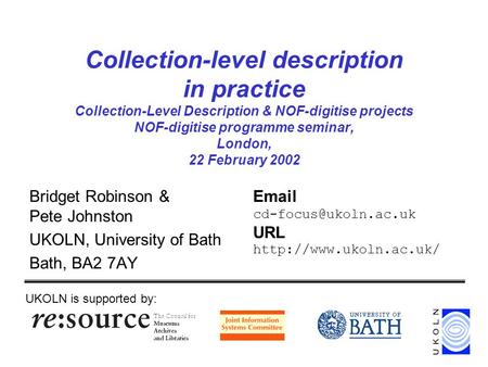 Collection-level description in practice Collection-Level Description & NOF-digitise projects NOF-digitise programme seminar, London, 22 February 2002.