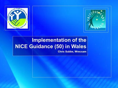 Implementation of the NICE Guidance (50) in Wales Chris Subbe, Wrecsam