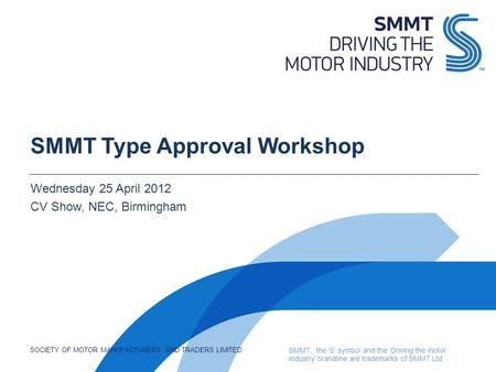 SOCIETY OF MOTOR MANUFACTURERS AND TRADERS LIMITED SMMT, the ‘S’ symbol and the ‘Driving the motor industry’ brandline are trademarks of SMMT Ltd SMMT.