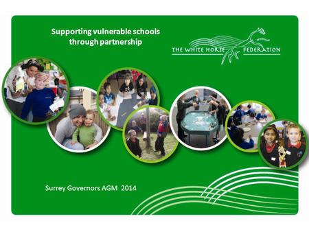 Supporting vulnerable schools through partnership Surrey Governors AGM 2014.