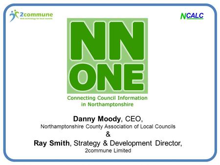 Danny Moody, CEO, Northamptonshire County Association of Local Councils & Ray Smith, Strategy & Development Director, 2commune Limited.