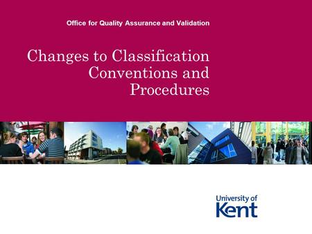 Changes to Classification Conventions and Procedures Office for Quality Assurance and Validation.