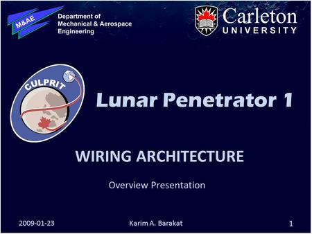 Lunar Penetrator 1 WIRING ARCHITECTURE Overview Presentation 2009-01-23Karim A. Barakat 1.