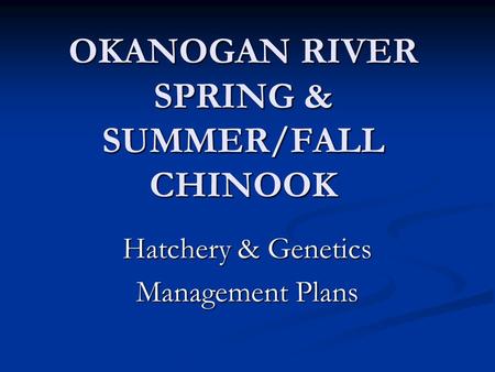 OKANOGAN RIVER SPRING & SUMMER/FALL CHINOOK