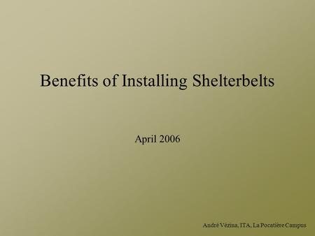 Benefits of Installing Shelterbelts April 2006