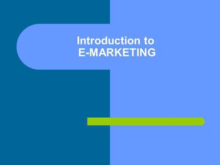 Introduction to E-MARKETING