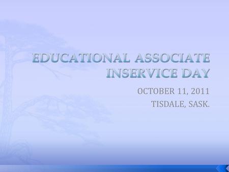 OCTOBER 11, 2011 TISDALE, SASK..  CRUCIAL CONVERSATION INTRO  10-15-10:30 – COFFEE BREAK  EARLY LEARNING PRINCIPLES  12:00-1:00 – LUNCH  1:00-1:45.